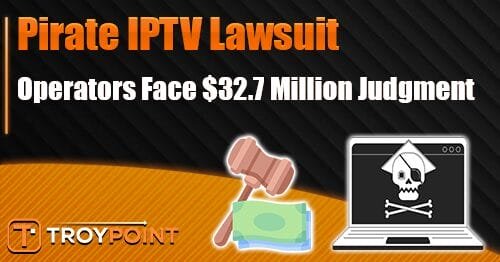 Pirate IPTV Operators Face $32.7 Million Judgment - IPTV Deutschland
